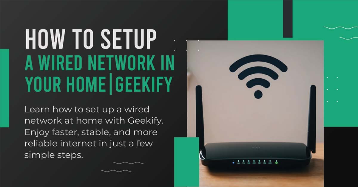How to Setup a Wired Network in Your Home | Geekify