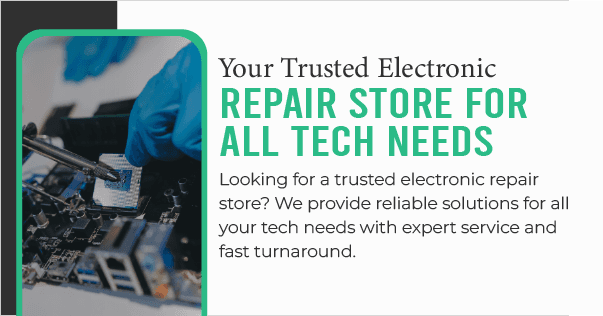 Your Trusted Electronic Repair Store for All Tech Needs