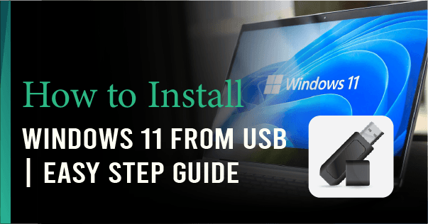How to Install Windows 11 from USB | Easy Step Guide