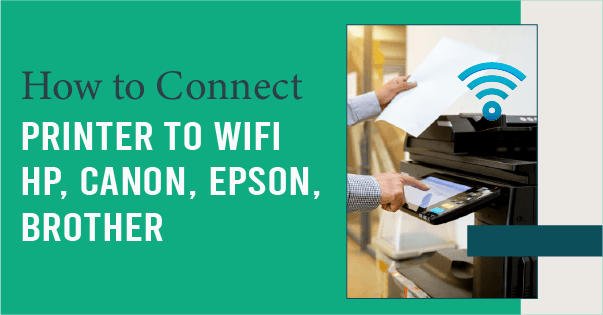 How to Connect Printer to WiFi | HP, Canon, Epson, Brother